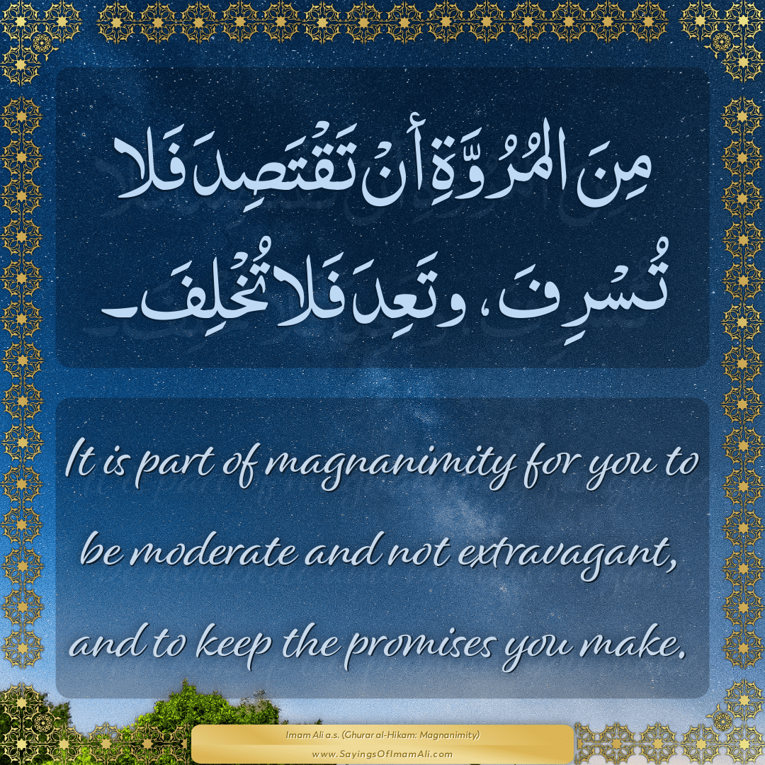 It is part of magnanimity for you to be moderate and not extravagant, and...